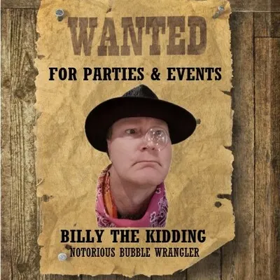 Billy The Kidding, Bubble Wrangler