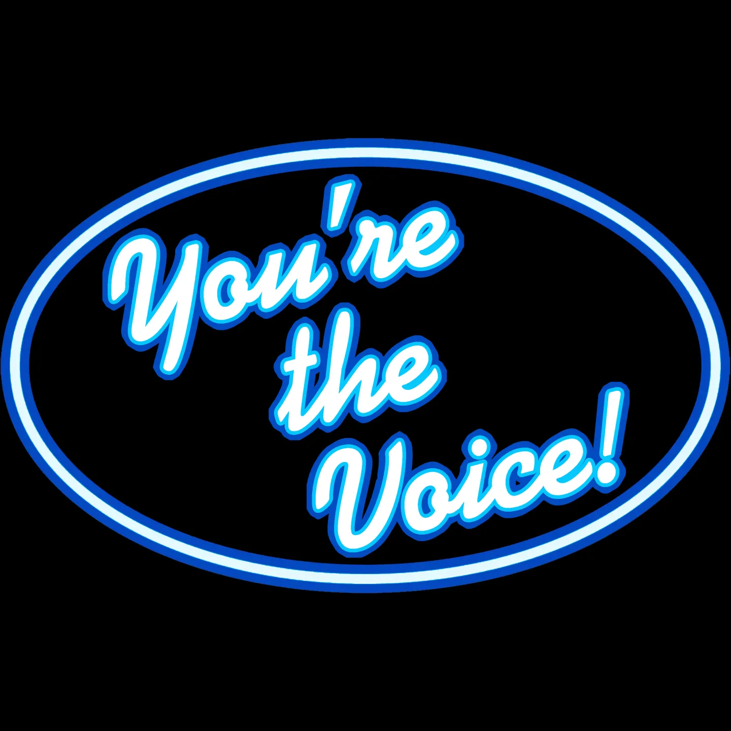 You're The Voice!